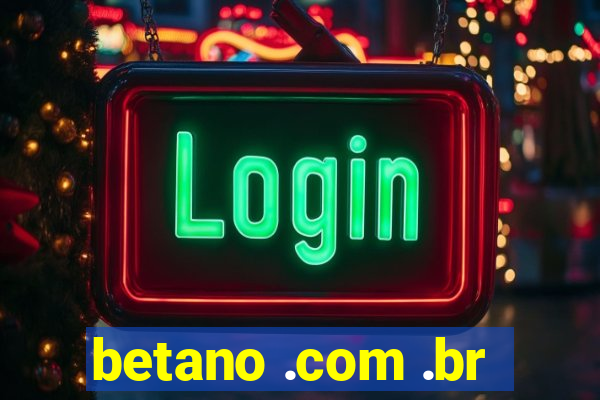 betano .com .br